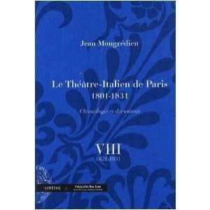 Le Theatre-italien De Paris (1801-1831) , Chronologie Et Documents - Jean Mongredien