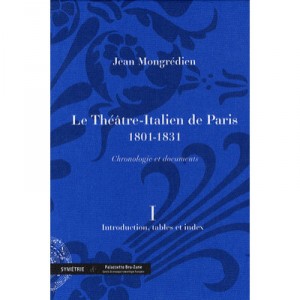 Le Theatre-italien De Paris (1801-1831) , Chronologie Et Documents T.1 - Jean Mongredien