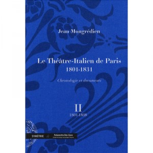 Le Theatre-italien De Paris (1801-1831) , Chronologie Et Documents T.2 - Jean Mongredien