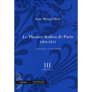 Le Theatre-italien De Paris (1801-1831) , Chronologie Et Documents T.3 - Jean Mongredien