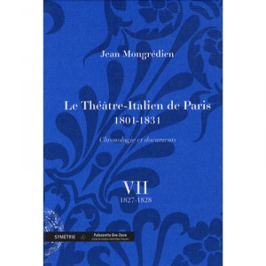 Le Theatre-italien De Paris (1801-1831) ,chronologie Et Documents T.7 - Jean Mongredien