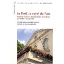 Le Theatre Royal Du Parc , Histoire D'un Lieu De Sociabilite Bruxellois (de 1782 A Nos Jours) - Vanderpelen-diagre