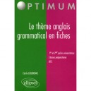 Le Theme Anglais Grammatical En Fiches - Cecile Loubignac