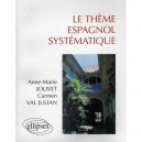 Le Theme Espagnol Systematique - Anne-marie Jolivet