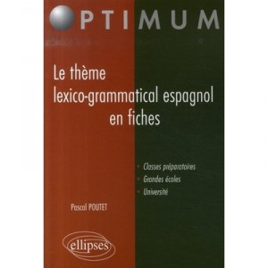 Le Theme Lexico-grammatical Espagnol En Fiches - Pascal Poutet