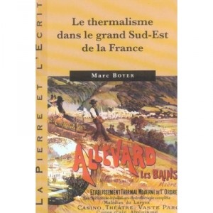 Le Thermalisme Dans Le Grand Sud-est De La France - Marc Boyer