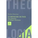 Le Royaume De Paix , Une Initiation A L'ethique Chretienne - Stanley Hauerwas , Pascale Nau