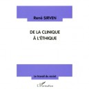 De La Clinique A L'ethique - Rene Sirven