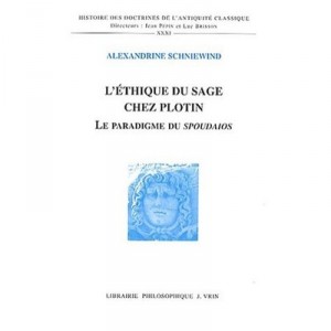 L'ethique Du Sage Chez Plotin , La Paradigme Du Spoudaios - Alexandrine Schniewind