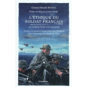 L'ethique Du Soldat Francais , La Conviction D'humanite (2e Edition) - Benoit Royal