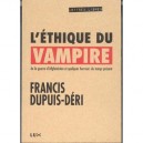 L'ethique Du Vampire , De La Guerre D'afghanistan Et Quelques Horreurs Du Temps Present - Francis Dupuis-deri