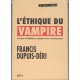 L'ethique Du Vampire , De La Guerre D'afghanistan Et Quelques Horreurs Du Temps Present - Francis Dupuis-deri