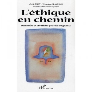 L'ethique En Chemin , Demarche Et Creativite Pour Les Soignants - Cecile Bolly , Veronique Grandjean