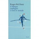 L'ethique Expliquee A Tout Le Monde - Roger-pol Droit