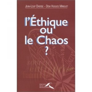 L'ethique Ou Le Chaos ? - Hugues Minguet , Jean-loup Dherse