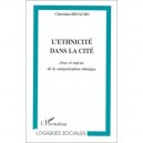 L'ethnicite Dans La Cite , Jeux Et Enjeux De La Categorisation Ethnique - Christian Rinaudo
