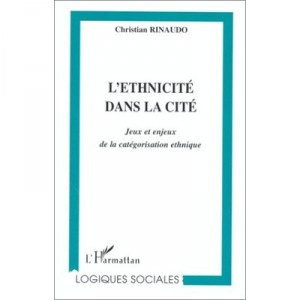 L'ethnicite Dans La Cite , Jeux Et Enjeux De La Categorisation Ethnique - Christian Rinaudo