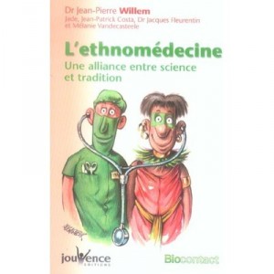 L'ethnomedecine, Une Alliance Entre Science Et Tradition - Jean-pierre Willem