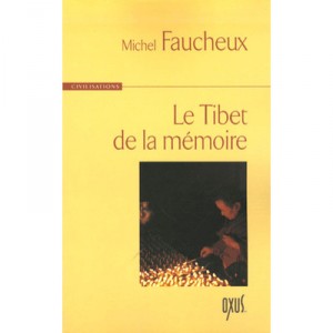 Le Tibet De La Memoire - Michel Faucheux