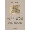 Une Histoire De L'etat En Europe , Pouvoir, Justice Et Droit Du Moyen Age A Nos Jours (2e Edition) - Jean Picq