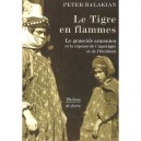 Le Tigre En Flammes , Le Genocide Armenien Et La Reponse De L'amerique Et De L'occident - Peter Balakian