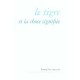 Le Tigre Et La Chose Signifiee - Pierre Peuchmaurd