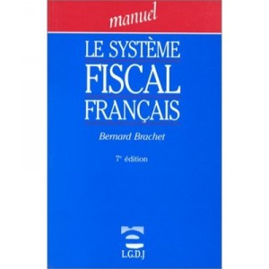 Le Systeme Fiscal Francais (7e Edition) - Bernard Brachet