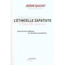L'etincelle Zapatiste , Insurrection Indienne Et Resistance Planetaire - Jerome Baschet