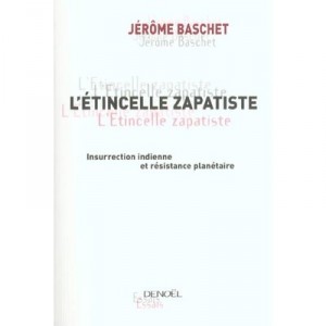 The spark Zapatista Indian Uprising and Resistance Planetary - Jerome Baschet