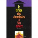 Le Tirage Des Cheminees A Feu Ouvert - Collectif
