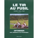 Le Tir Au Fusil , Chasse Et Ball-trap , Optimiser Son Materiel Et Sa Technique - Dominique Berger
