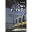 Le Titanic Ne Repond Plus - Gerard Piouffre