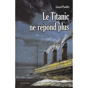 Le Titanic Ne Repond Plus - Gerard Piouffre