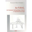 Le T.o.g , Du Traitement Osteopathique General A L'ajustement Du Corps - Francoise Hematy-vasseur