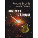 Lumiere D'etoiles , Les Couleurs De L'invisible - Andre Brahic , Isabelle Grenier