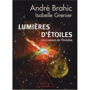 Lumiere D'etoiles , Les Couleurs De L'invisible - Andre Brahic , Isabelle Grenier