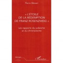 L'etoile De La Redemption De Franz Rozenzweig , Les Rapports Du Judaisme Et Du Christianisme - Pierre Masset