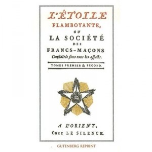 L'etoile Flamboyante Ou La Societe Des Francs-macons T.1 Et T.2 - Baron De Tschoudy
