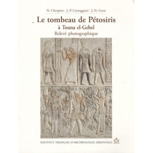 Le Tombeau De Petosiris A Touna Al-gebel, Releve Photographique - Ncher Corte Gou