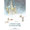 L'etonnant Voyage D'un Flocon De Neige - Bernadette
