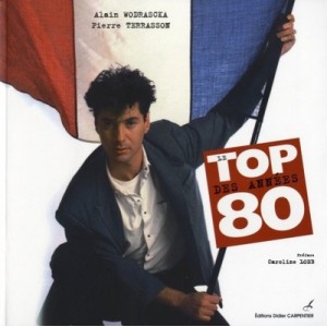 Le Top Des Annees 80 - Alain Wodrascka , Pierre Terrasson