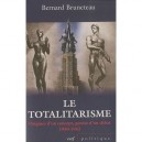 Le Totalitarisme , Origines D'un Concept, Genese D'un Debat (1930-1942) - Bernard Bruneteau