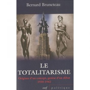 Le Totalitarisme , Origines D'un Concept, Genese D'un Debat (1930-1942) - Bernard Bruneteau