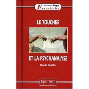 Le Toucher Et La Psychanalyse - Claude Camilli