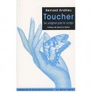 Le Toucher , Se Soigner Par Le Corps - Bernard Andrieu