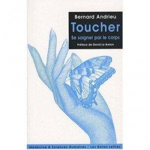 Le Toucher , Se Soigner Par Le Corps - Bernard Andrieu