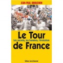 Le Tour De France , Les Secrets, Les Hommes, L'evolution - Jean-paul Brouchon