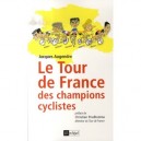 Le Tour De France Des Champions Cyclistes - Jacques Augendre