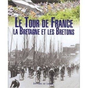 Le Tour De France , La Bretagne Et Les Bretons - Jean-paul Ollivier