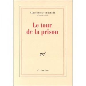 Le Tour De La Prison - Marguerite Yourcenar